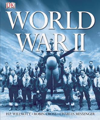 World War II - Messenger, Charles, and Willmott, HP, and Cross, Robin