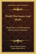 World War Issues and Ideals; Readings in Contemporary History and Literature