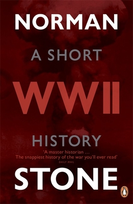 World War Two: A Short History - Stone, Norman