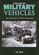 World War Two Military Vehicles: Transport & Halftracks