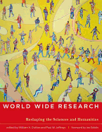 World Wide Research: Reshaping the Sciences and Humanities