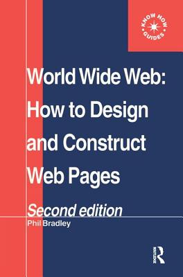 World Wide Web: How to design and Construct Web Pages - Bradley, Phil