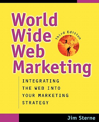 World Wide Web Marketing: Integrating the Web Into Your Market Strategy - Sterne, Jim