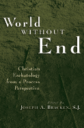 World Without End: Christian Eschatology from a Process Perspective