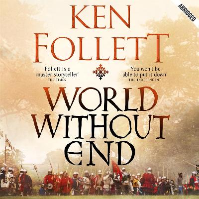 World Without End - Grant, Richard E (Read by), and Follett, Ken