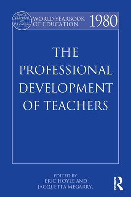 World Yearbook of Education 1980: The Professional Development of Teachers - Hoyle, Eric (Editor), and Megarry, Jacquetta (Editor)