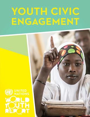 World youth report 2016: youth civic engagement - United Nations: Department of Economic and Social Affairs