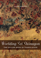 Worlding SEI Sh?nagon: The Pillow Book in Translation