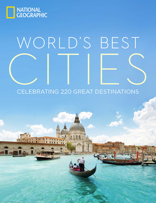 World's Best Cities: Celebrating 220 Great Destinations - National Geographic