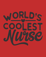 World's Coolest Nurse: Nurse Gifts Nursing Care Plans