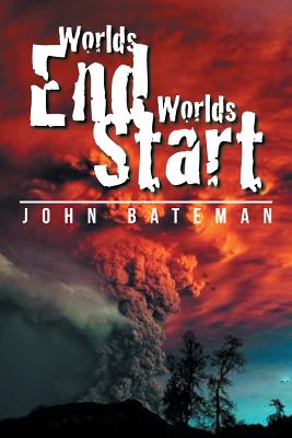 Worlds End Worlds Start - Bateman, John