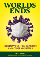 World's Ends: Coronavirus, Frankenstein and other Monsters