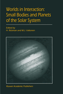 Worlds in Interaction: Small Bodies and Planets of the Solar System: Proceedings of the Meeting "Small Bodies in the Solar System and Their Interactions with the Planets" Held in Mariehamn, Finland, August 8-12, 1994