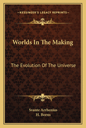 Worlds In The Making: The Evolution Of The Universe