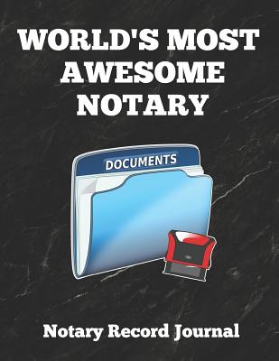 World's Most Awesome Notary: Notary Public Logbook Journal Log Book Record Book, 8.5 by 11 Large, Funny Cover - Essentials, Notary