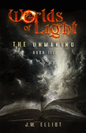 Worlds of Light: The Unmaking (Book 3)