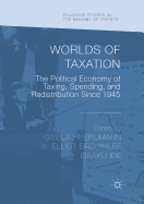 Worlds of Taxation: The Political Economy of Taxing, Spending, and Redistribution Since 1945