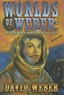 Worlds of Weber: Ms. Midshipwoman Harrington and Other Stories - Weber, David