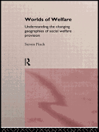 Worlds of Welfare: Understanding the Changing Geographies for Social Welfare Provision