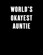 World's Okayest Auntie: Lined Notebook Journal for Everyone 100 Pages