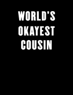 World's Okayest Cousin: Lined Notebook Journal 100 Pages