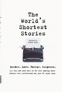 World's Shortest Stories: Murder. Love. Horror. Suspense. All This and Much More...