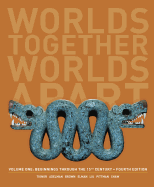 Worlds Together, Worlds Apart: A History of the World: Beginnings Through the Fifteenth Century