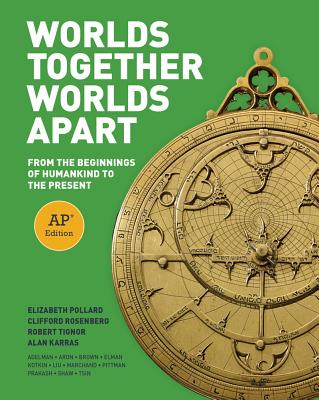 Worlds Together, Worlds Apart: From the Beginnings of Humankind to the Present - Karras, Alan, and Pollard, Elizabeth, and Rosenberg, Clifford