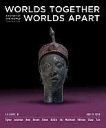 Worlds Together, Worlds Apart, Volume B: A History of the World: 600 to 1850