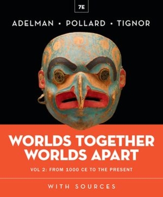 Worlds Together, Worlds Apart - Adelman, Jeremy, and Pollard, Elizabeth, and Tignor, Robert