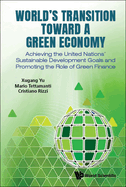 World's Transition Toward A Green Economy: Achieving The United Nations' Sustainable Development Goals And Promoting The Role Of Green Finance