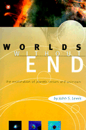 Worlds Without End: The Exploration of Planets Known and Unknown - Lewis, John S, Professor