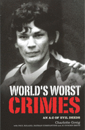 World's Worst Crimes: An A-Z of Evil Deeds