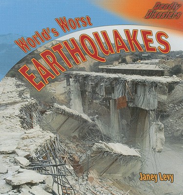 World's Worst Earthquakes - Levy, Janey