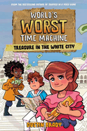 World's Worst Time Machine: Treasure in the White City Volume 2