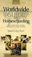 Worldwide Guide to Homeschooling: 2002-2003: Facts and Stats on the Benefits of Home Schooling