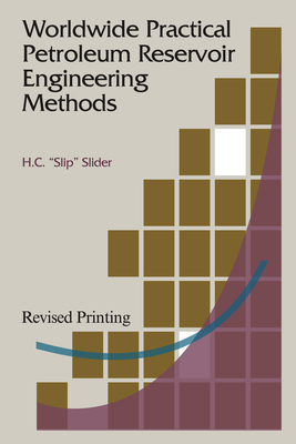 Worldwide Practical Petroleum Reservoir Engineering Methods - Slider, H. C. "Slip"