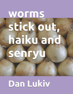 worms stick out, haiku and senryu