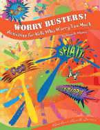 Worry Busters! Activities for Kids Who Worry Too Much