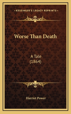 Worse Than Death: A Tale (1864) - Power, Harriet
