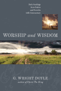Worship and Wisdom: Daily Readings from Psalms and Proverbs with Commentary