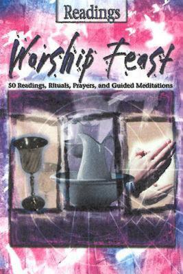 Worship Feast: Readings: 50 Readings, Rituals, Prayers, and Guided Meditations - Norman, Jonathan