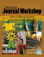 Worship Journal Workshop: A How-To Book of Journaling for the Artist and Non-Artist Alike