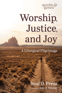 Worship, Justice, and Joy: A Liturgical Pilgrimage