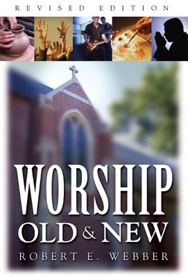 Worship Old and New - Webber, Robert E, Th.D.