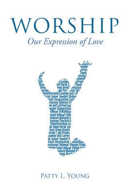 Worship: Our Expression of Love - Young, Patty L