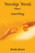 Worship Words: Volume I: Searching