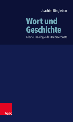 Wort Und Geschichte: Kleine Theologie Des Hebraerbriefs - Ringleben, Joachim