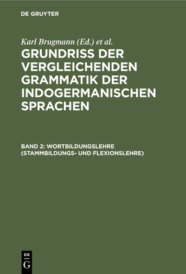 Wortbildungslehre (Stammbildungs- Und Flexionslehre) - Brugmann, Karl (Editor), and Delbr?ck, Berthold (Editor)