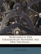 Worterbuch Der Strassburger Mundart: Aus Dem Nachlass...